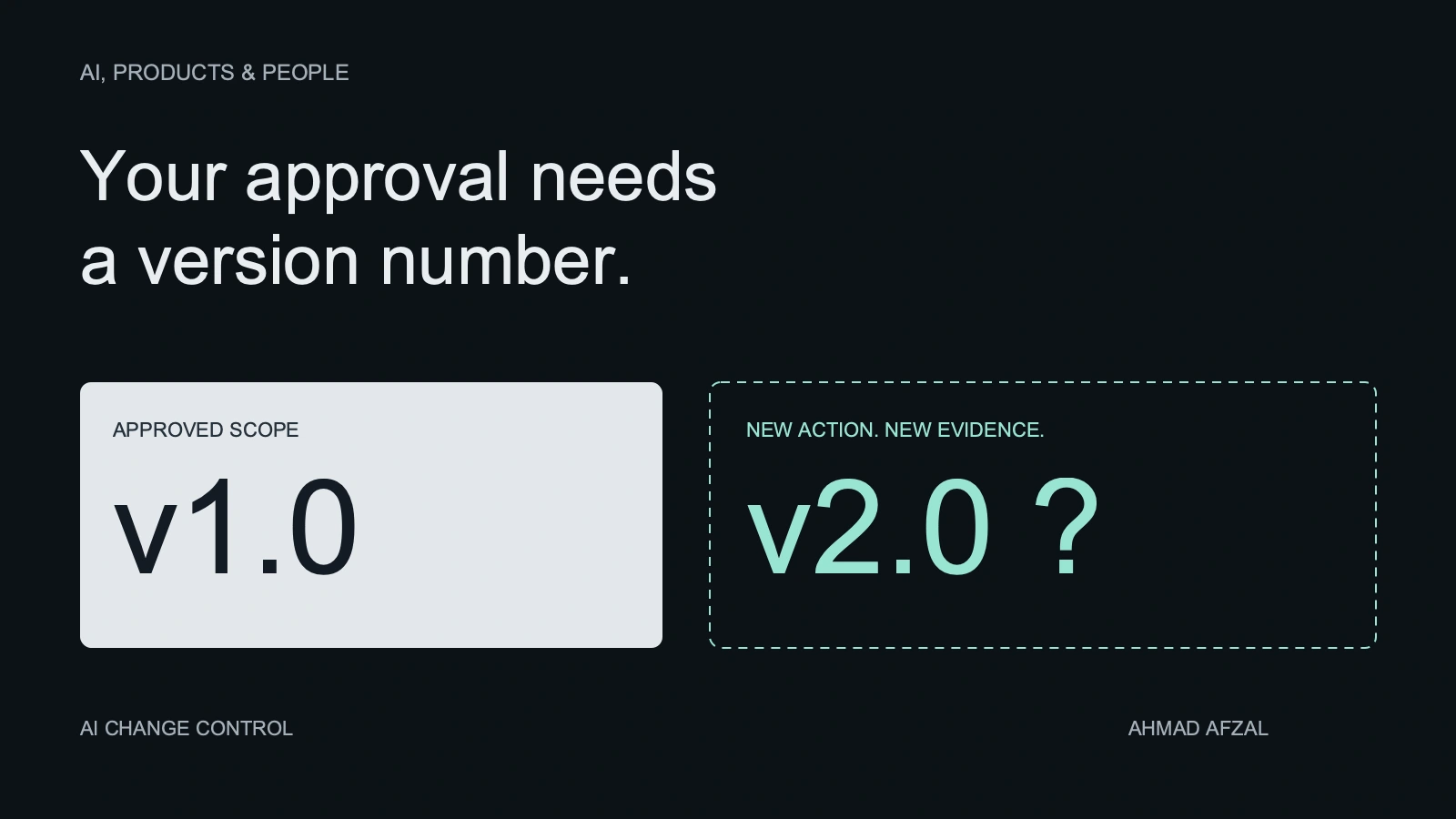 AI change control cover contrasting approved version 1.0 with version 2.0 requiring evidence for new actions.